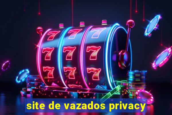 site de vazados privacy